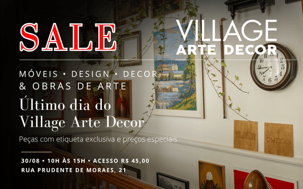 SALE VILLAGE ARTE DECOR - MÓVEIS - DESIGN - DECOR & OBRAS DE ARTE