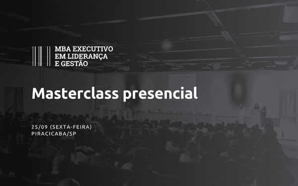Masterclass Presencial - MBA Executivo em Liderança e Gestão