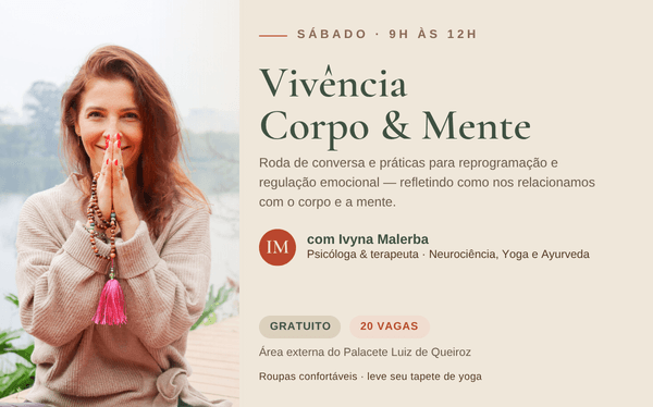 Vivência Corpo e Mente Com a psicóloga e terapeuta Ivyna Malerba