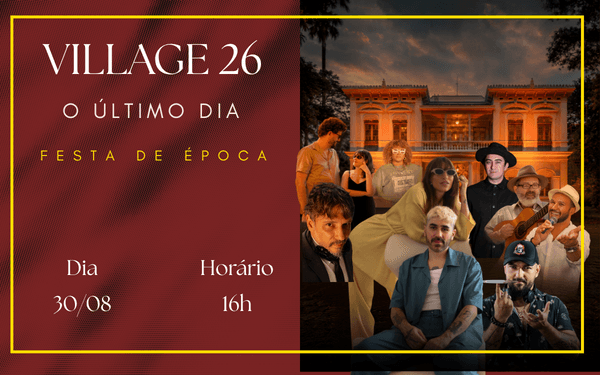 VILLAGE 26: O ÚLTIMO DIA - FESTA DE ÉPOCA