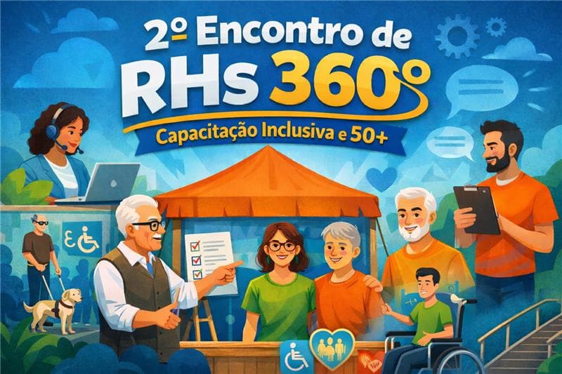 2º Encontro de Rhs 360º - Capacitação Inclusiva e 50+